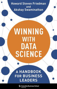 Title: Winning with Data Science: A Handbook for Business Leaders, Author: Howard Steven Friedman