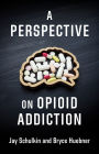 A Perspective on Opioid Addiction