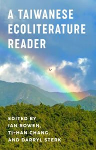 Title: A Taiwanese Ecoliterature Reader, Author: Ian Rowen