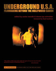 Title: Underground U.S.A.: Filmmaking Beyond the Hollywood Canon, Author: Xavier Mendik