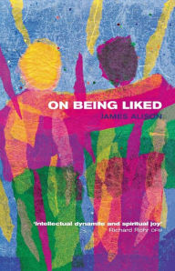 Title: On Being Liked, Author: James Alison