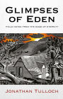 Glimpses of Eden: Field notes from the Edge of Eternity