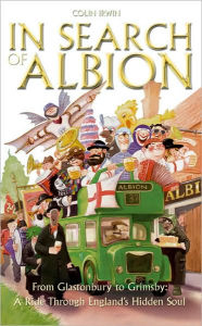 In Search of Albion: From Glastonbury to Grimsby - A Ride Through England's Hidden Soul