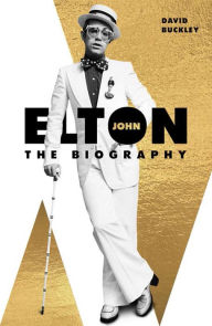 Title: Elton John: The Biography, Author: David Buckley