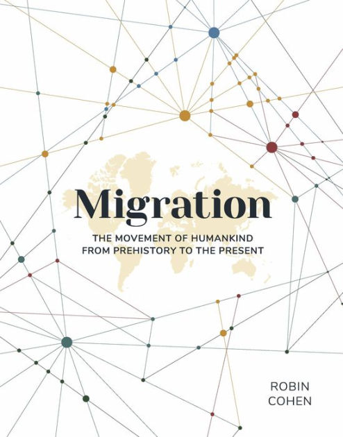 Migration The Movement Of Humankind From Prehistory To The Present By