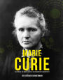 Marie Curie: The Pioneer, the Nobel Laureate, the Discoverer of Radioactivity