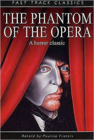 The Phantom of the Opera. Original by Gaston LeRoux