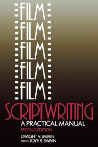 Title: Film Scriptwriting: A Practical Manual / Edition 2, Author: Dwight V Swain