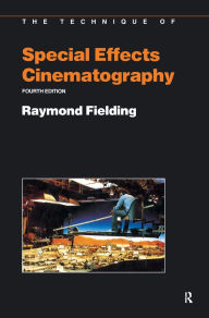 Title: Techniques of Special Effects of Cinematography, Author: Raymond Fielding