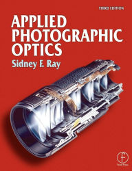 Title: Applied Photographic Optics / Edition 3, Author: Sidney Ray