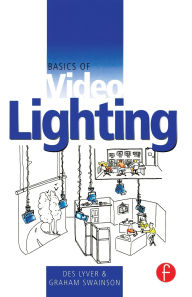 Title: Basics of Video Lighting / Edition 2, Author: Des Lyver