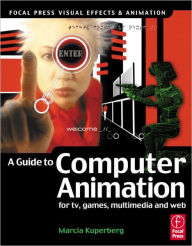 Guide to Computer Animation: for tv, games, multimedia and web