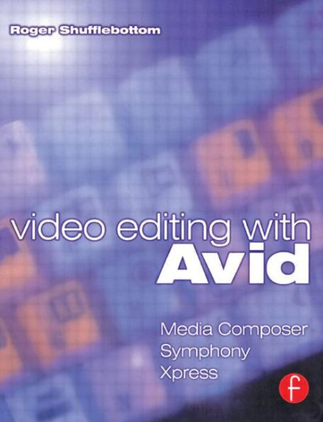 Video Editing with Avid: Media Composer, Symphony, Xpress / Edition 1