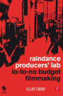 Raindance Producers' Lab Lo-To-No Budget Filmmaking