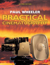 Title: Practical Cinematography / Edition 2, Author: Paul Wheeler