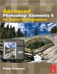 Advanced Photoshop Elements 6 for Digital Photographers / Edition 2