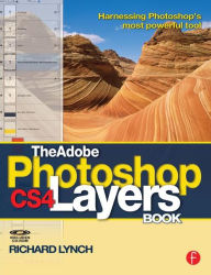 The Adobe Photoshop CS4 Layers Book: Harnessing Photoshop's most powerful tool / Edition 1