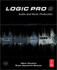 Title: Logic Pro 9: Audio and Music Production / Edition 1, Author: Mark Cousins