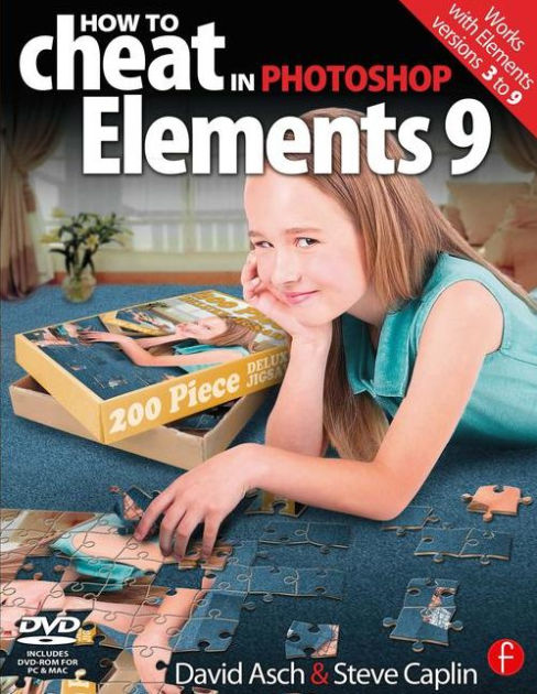 How To Cheat In Photoshop Elements 9 Discover The Magic Of Adobe S Best Kept Secret By David Asch Steve Caplin 9780240522388 Paperback Barnes Noble