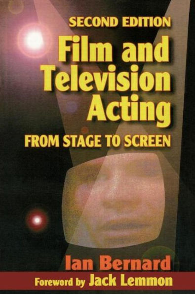 Film and Television Acting: From stage to screen / Edition 2