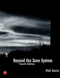 Title: Beyond the Zone System / Edition 4, Author: Phil Davis