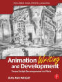 Animation Writing and Development: From Script Development to Pitch / Edition 1