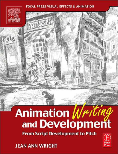 Animation Writing and Development: From Script Development to Pitch / Edition 1