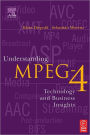 Understanding MPEG 4: Technology and Business Insights / Edition 1