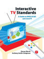 Interactive TV Standards: A Guide to MHP, OCAP, and JavaTV / Edition 1