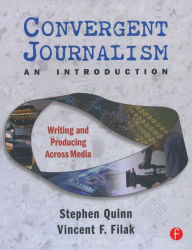 Convergent Journalism an Introduction: Writing and Producing Across Media / Edition 1