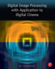 Title: Digital Image Processing with Application to Digital Cinema / Edition 1, Author: KS Thyagarajan