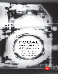 The Focal Encyclopedia of Photography / Edition 4