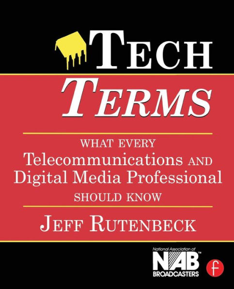 Tech Terms: What Every Telecommunications and Digital Media Professional Should Know / Edition 3