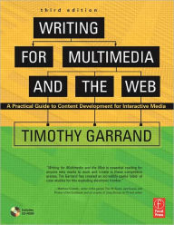 Title: Writing for Multimedia and the Web: A Practical Guide to Content Development for Interactive Media / Edition 3, Author: Timothy Garrand