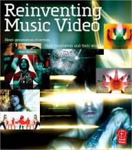 Reinventing Music Video: Next-Generation Directors, Their Inspiration and Work