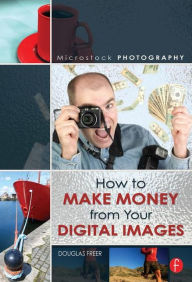 Microstock Photography: How to Make Money from Your Digital Images