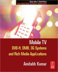 Mobile TV: DVB-H, DMB, 3G Systems and Rich Media Applications