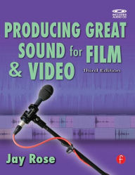 Producing Great Sound for Film and Video / Edition 3
