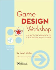 Title: Game Design Workshop: A Playcentric Approach to Creating Innovative Games / Edition 2, Author: Tracy Fullerton