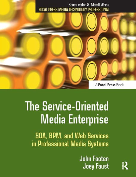 The Service-Oriented Media Enterprise: SOA, BPM, and Web Services in Professional Media Systems / Edition 1