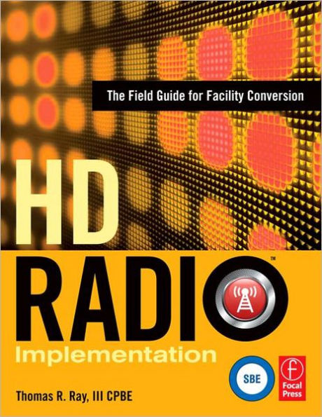 HD Radio Implementation: The Field Guide for Facility Conversion / Edition 1