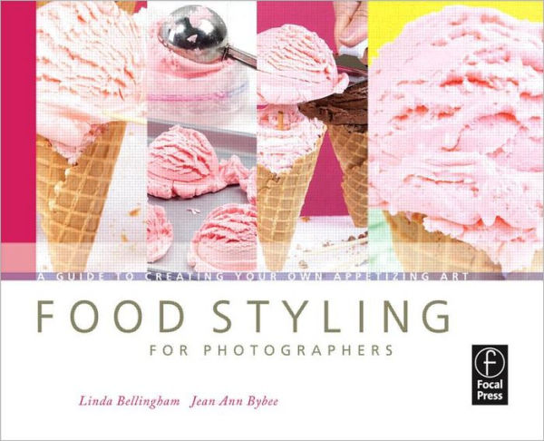 Food Styling for Photographers: A Guide to Creating Your Own Appetizing Art / Edition 1