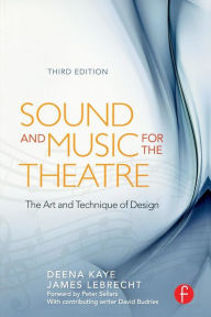 Sound and Music for the Theatre: The Art & Technique of Design / Edition 3