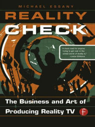 Title: Reality Check: The Business and Art of Producing Reality TV, Author: Michael Essany