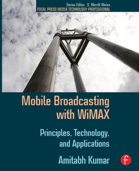 Mobile Broadcasting with WiMAX: Principles, Technology, and Applications / Edition 1