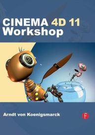 Title: CINEMA 4D 11 Workshop / Edition 1, Author: Arndt von Koenigsmarck