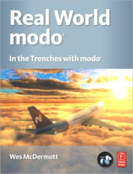 Title: Real World modo: The Authorized Guide: In the Trenches with modo, Author: Wes McDermott