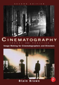 Cinematography: Theory and Practice: Image Making for Cinematographers and Directors / Edition 2