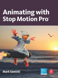Title: Animating with Stop Motion Pro / Edition 1, Author: Mark Sawicki