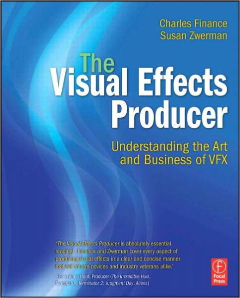 The Visual Effects Producer: Understanding the Art and Business of VFX / Edition 1